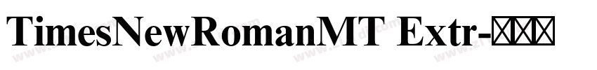 TimesNewRomanMT Extr字体转换